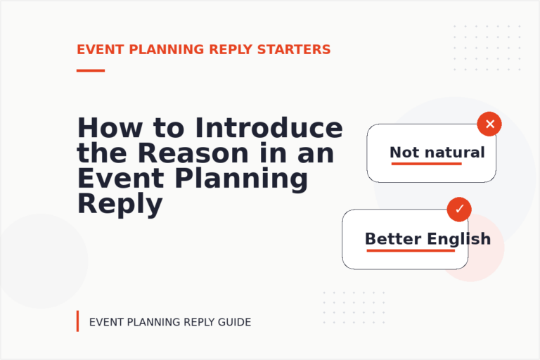 How to Introduce the Reason in an Event Planning Reply How to Introduce the Reason in an Event Planning Reply