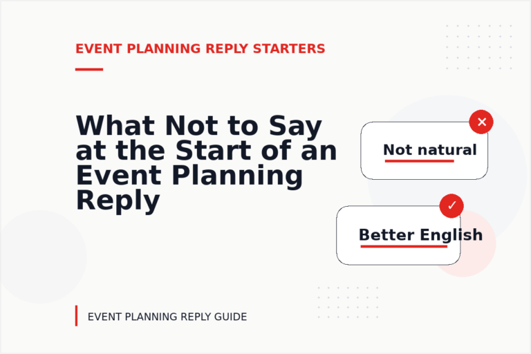 What Not to Say at the Start of an Event Planning Reply What Not to Say at the Start of an Event Planning Reply