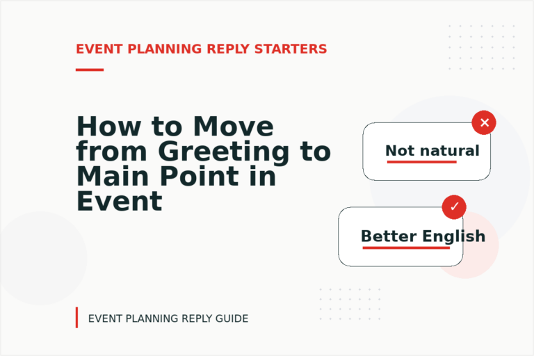 How to Move from Greeting to Main Point in Event Planning Reply English How to Move from Greeting to Main Point in Event Planning Reply English