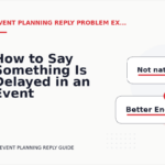 How to Say Something Is Delayed in an Event Planning Reply