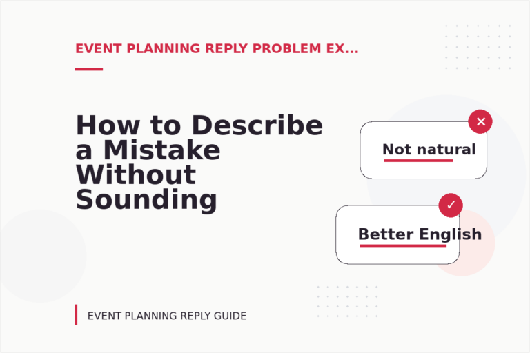 How to Describe a Mistake Without Sounding Rude in Event Planning Reply English