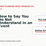 How to Say You Do Not Understand in an Event Planning Reply