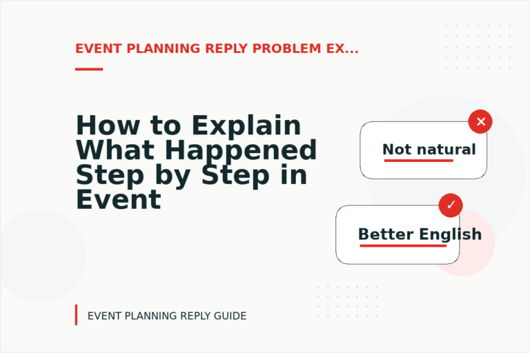 How to Explain What Happened Step by Step in Event Planning Reply English
