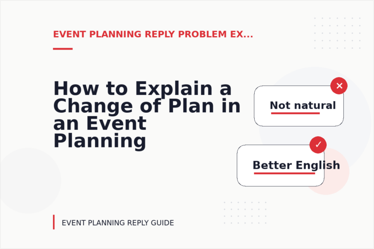 How to Explain a Change of Plan in an Event Planning Reply How to Explain a Change of Plan in an Event Planning Reply