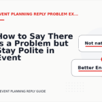 How to Say There Is a Problem but Stay Polite in Event Planning Reply English