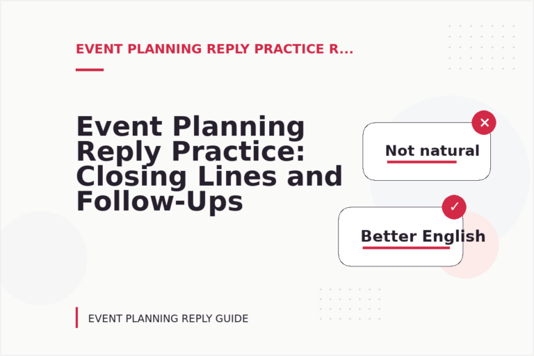 Event Planning Reply Practice: Closing Lines and Follow-Ups Event Planning Reply Practice: Closing Lines and Follow-Ups